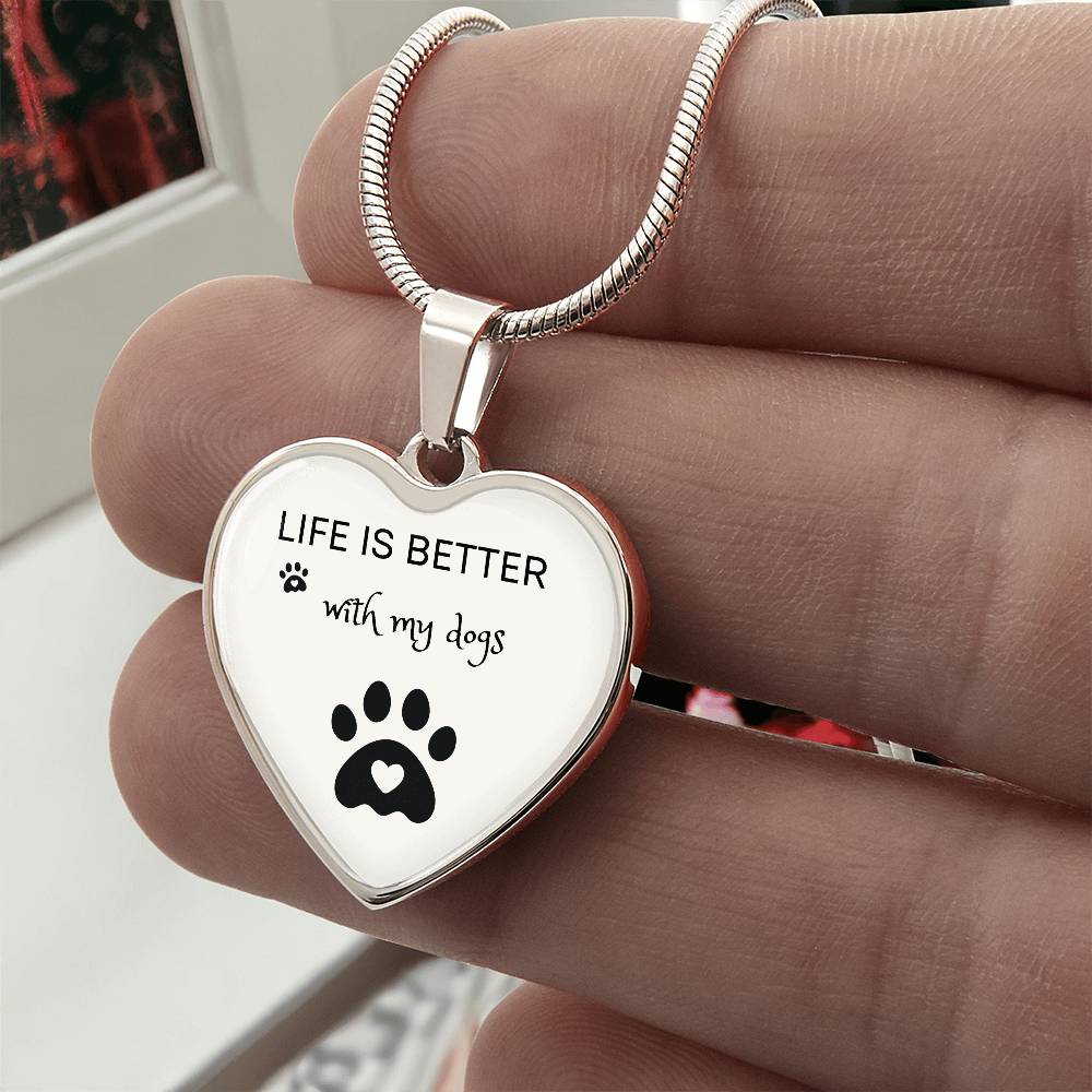 Life Is Better With My Dogs Heart Necklace