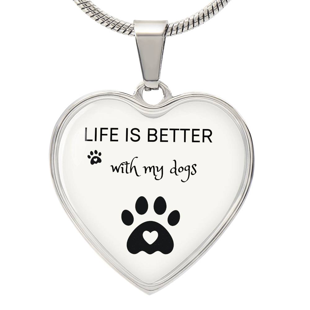 Life Is Better With My Dogs Heart Necklace