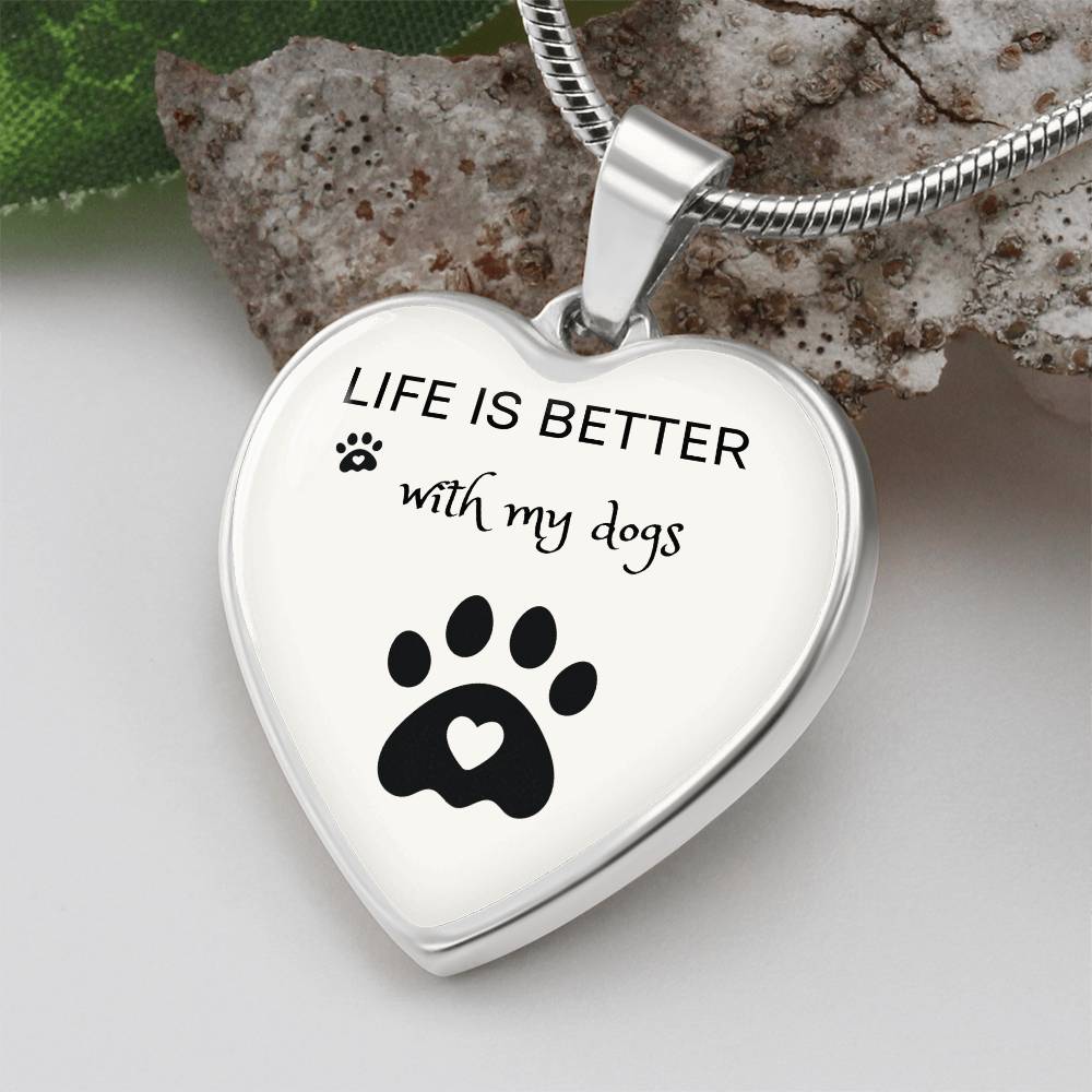 Life Is Better With My Dogs Heart Necklace