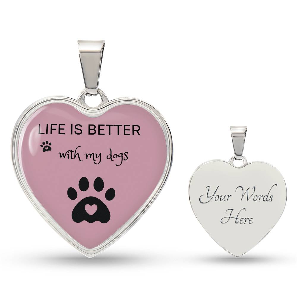 Life Is Better With My Dogs Heart Necklace - Mauve