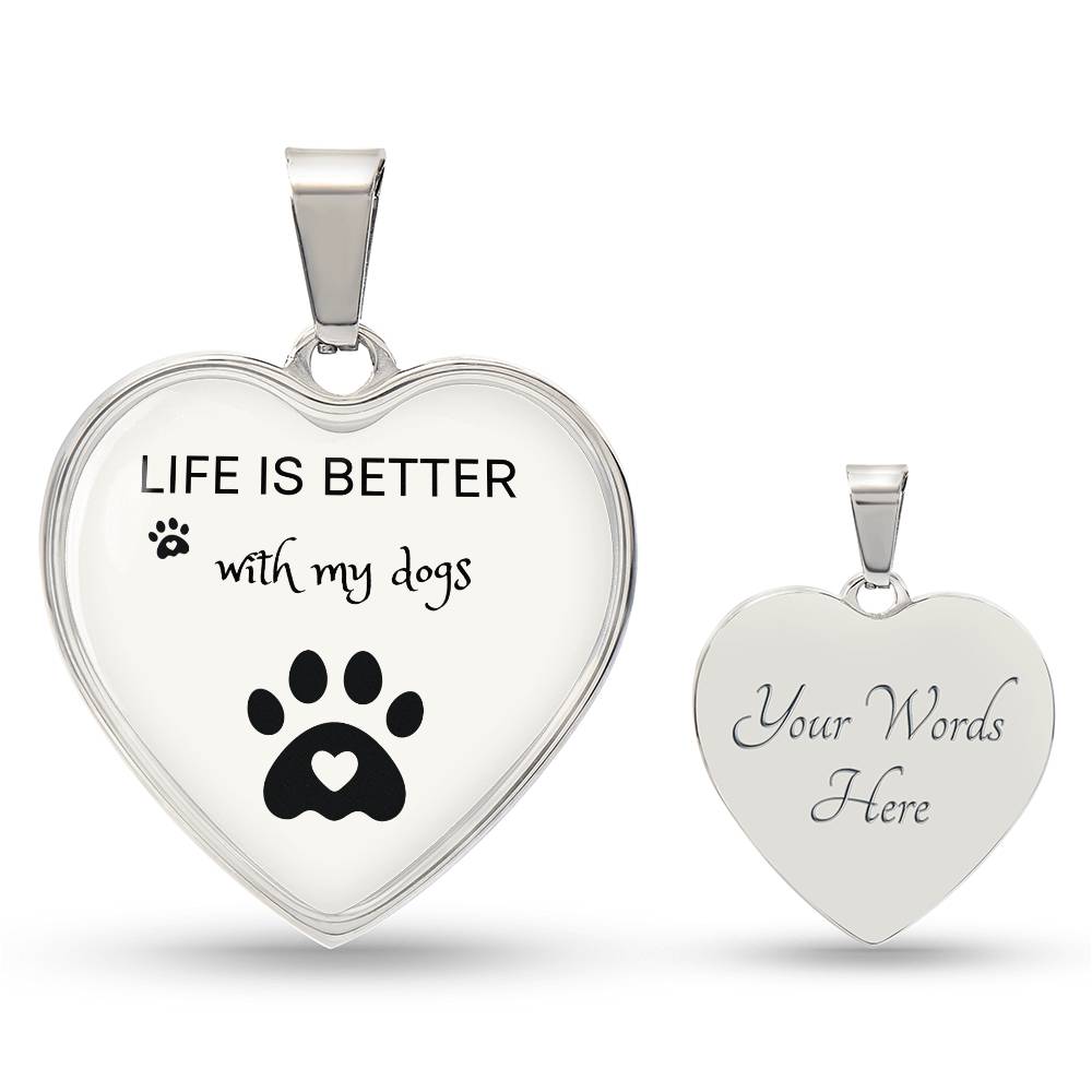 Life Is Better With My Dogs Heart Necklace