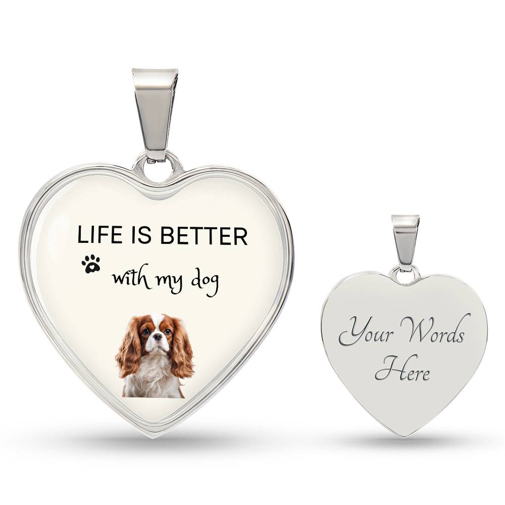 Life Is Better With My Cavalier King Charles Spaniel Heart Necklace