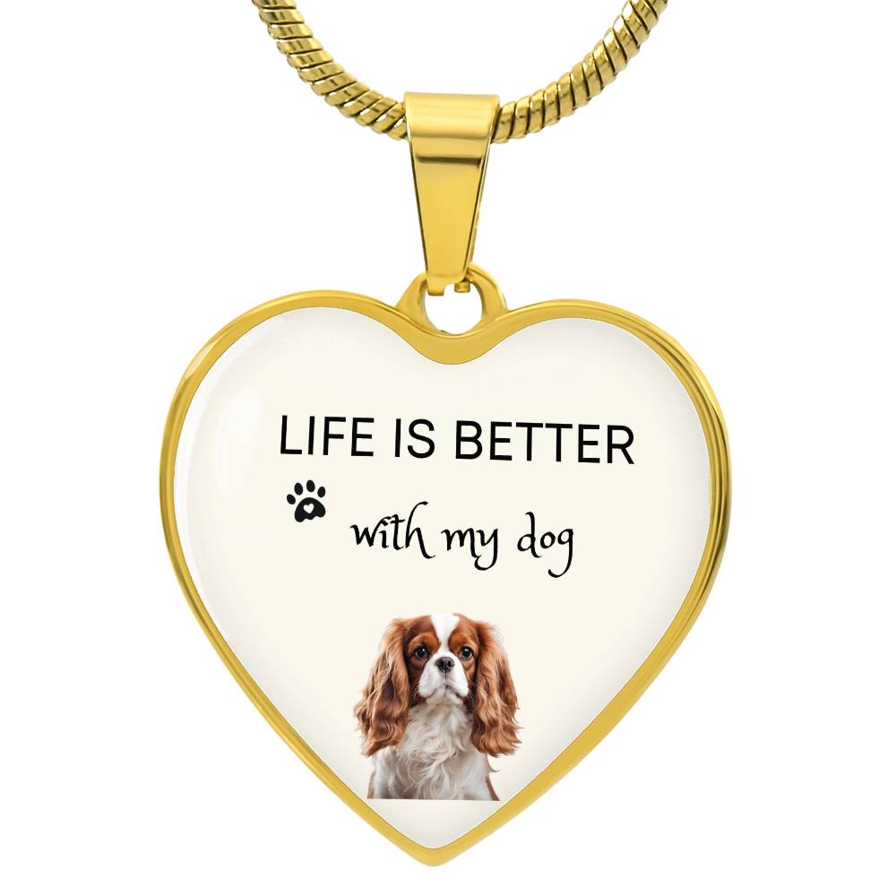 Life Is Better With My Cavalier King Charles Spaniel Heart Necklace