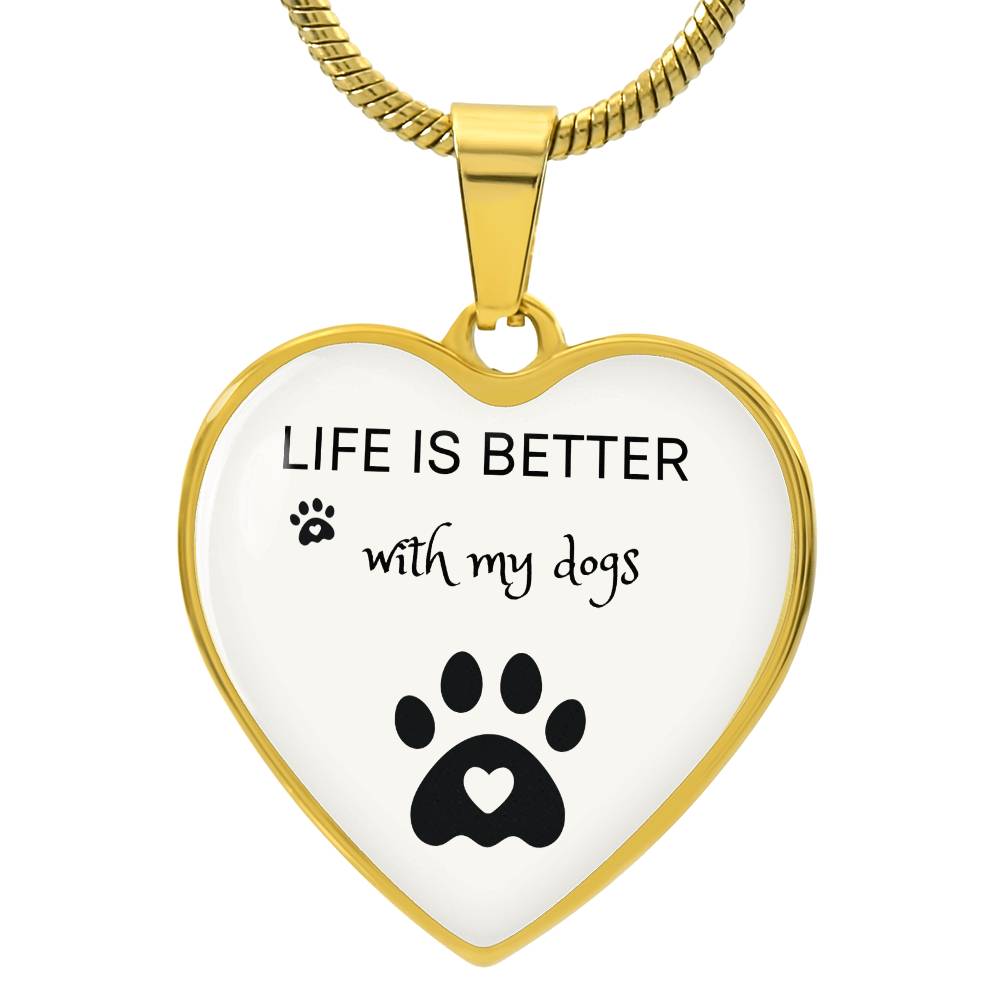 Life Is Better With My Dogs Heart Necklace