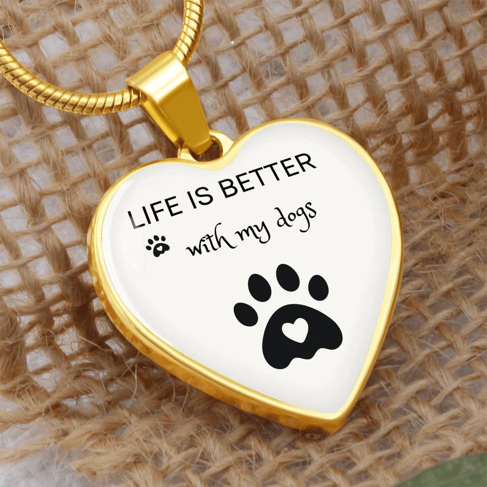 Life Is Better With My Dogs Heart Necklace