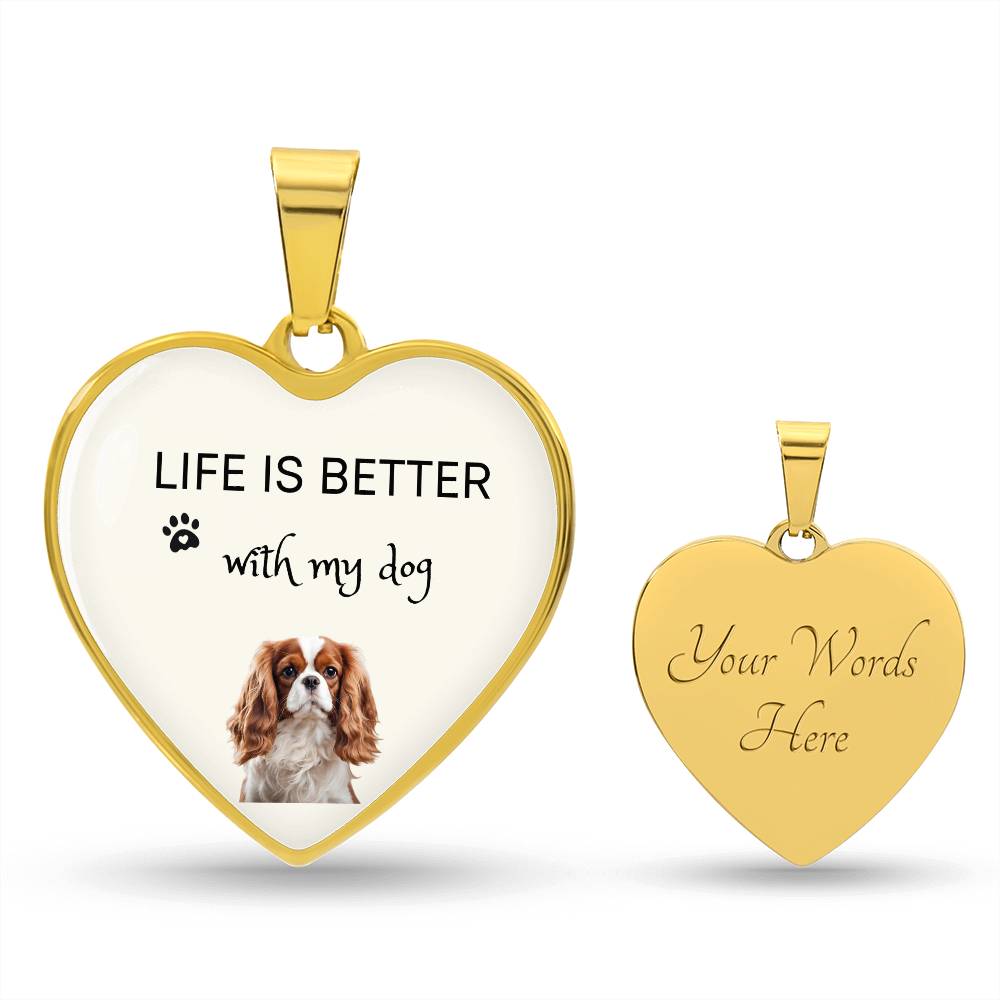 Life Is Better With My Cavalier King Charles Spaniel Heart Necklace