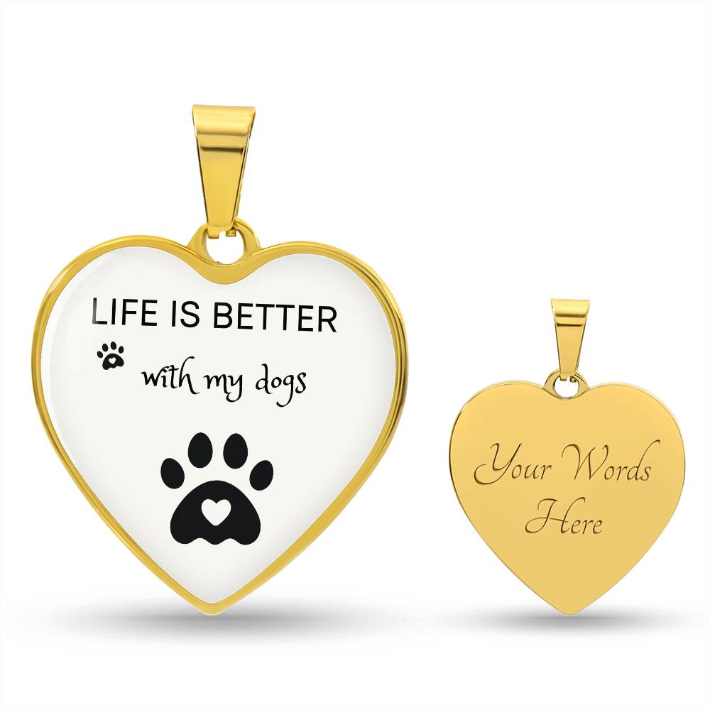 Life Is Better With My Dogs Heart Necklace