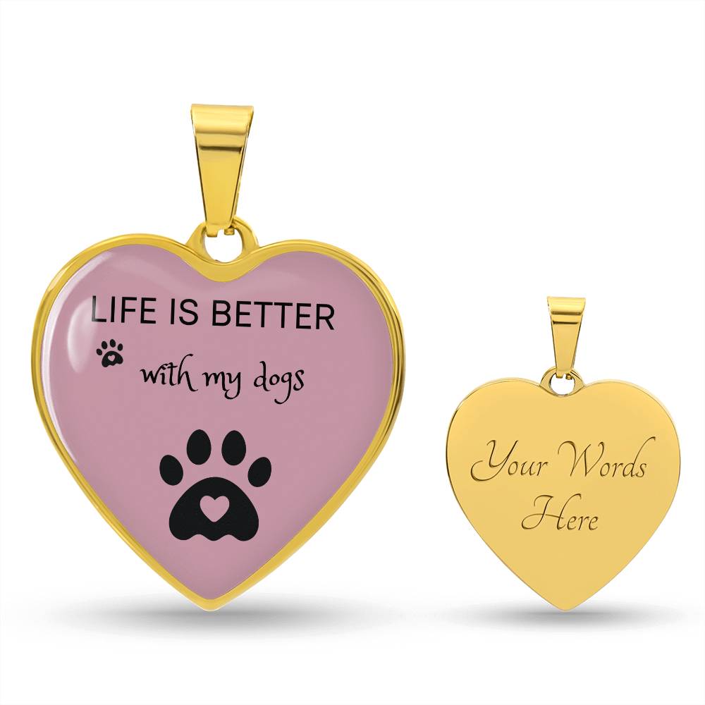 Life Is Better With My Dogs Heart Necklace - Mauve