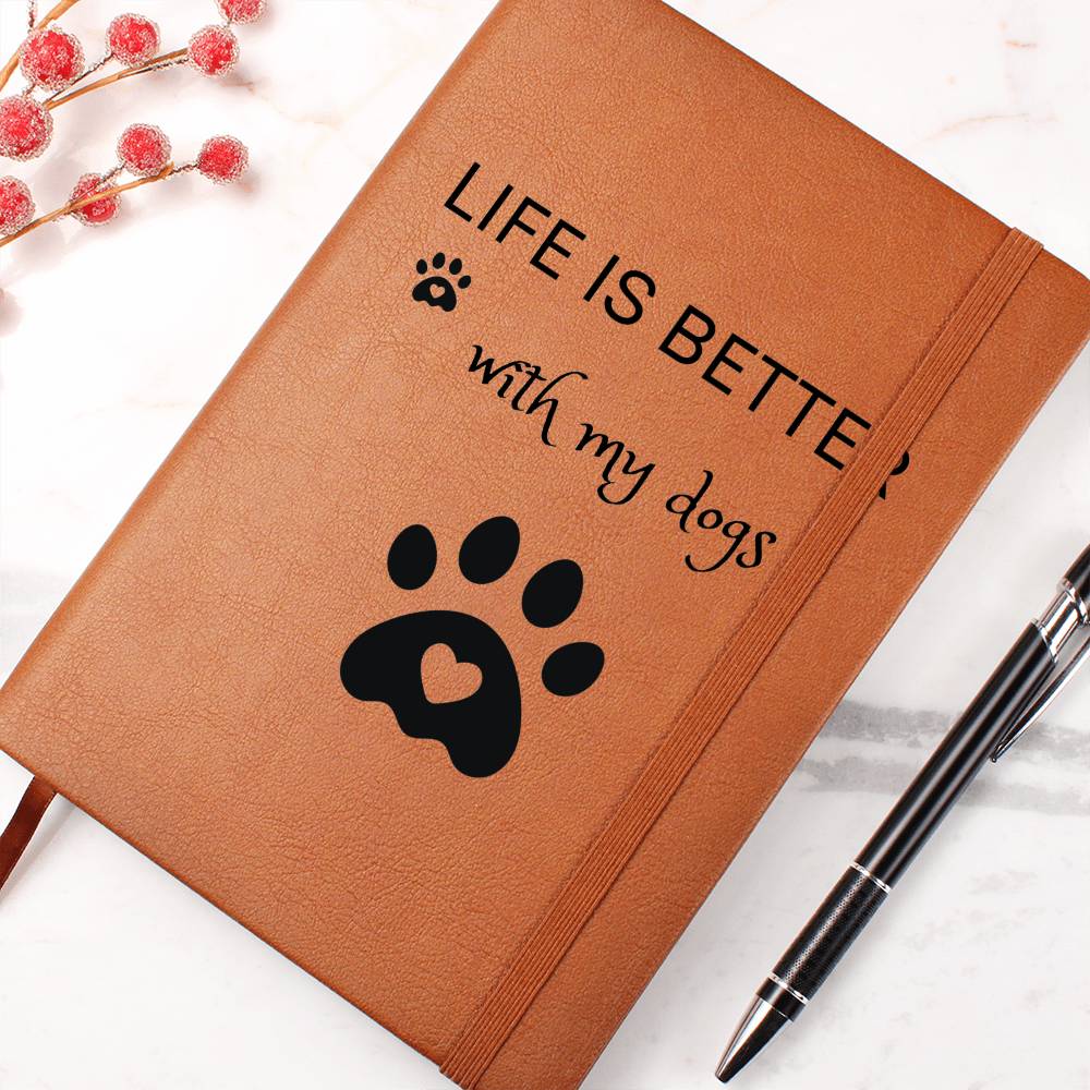 Life Is Better With My Dogs Journal