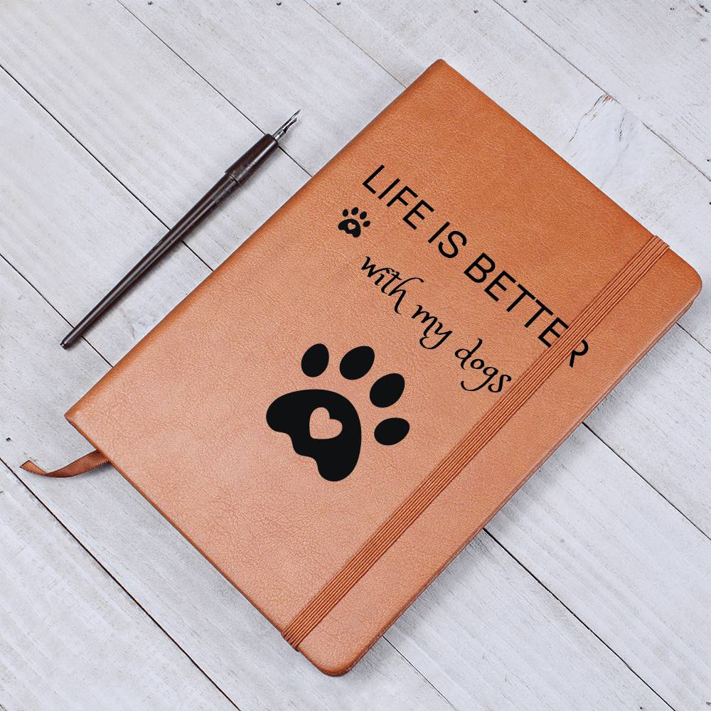 Life Is Better With My Dogs Journal