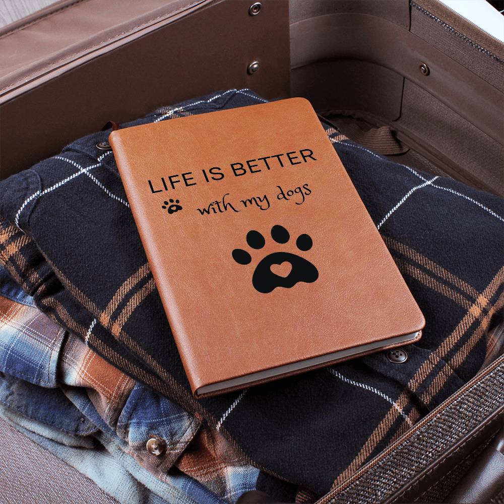 Life Is Better With My Dogs Journal