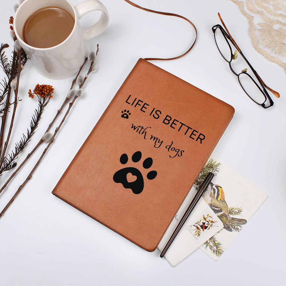 Life Is Better With My Dogs Journal