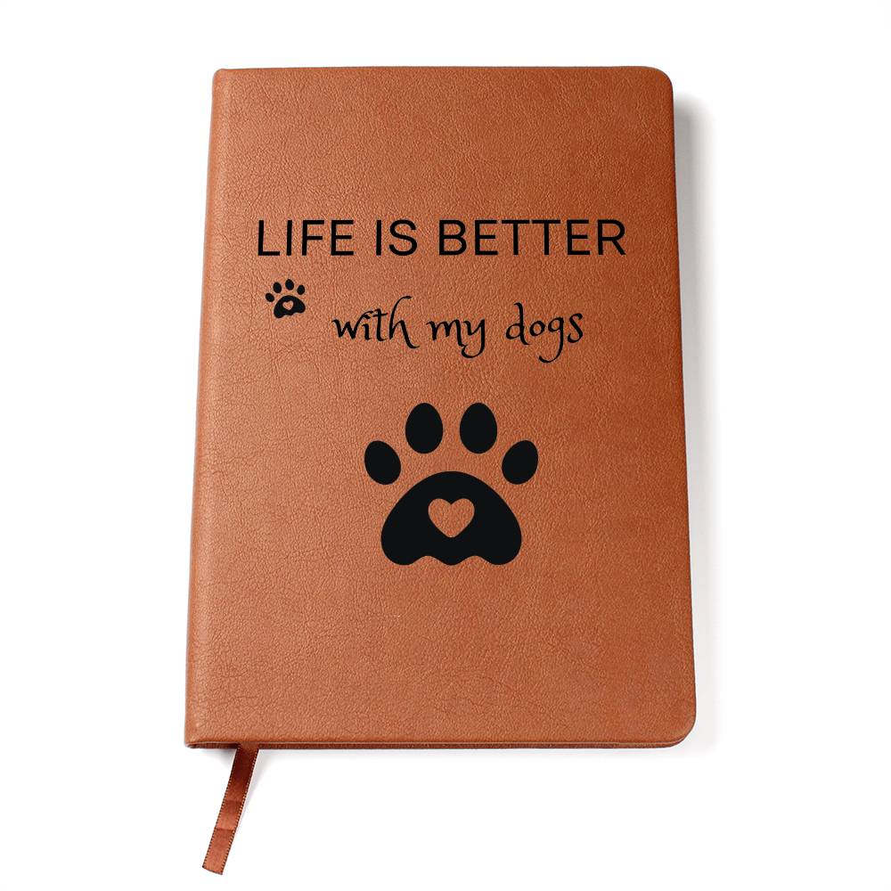 Life Is Better With My Dogs Journal