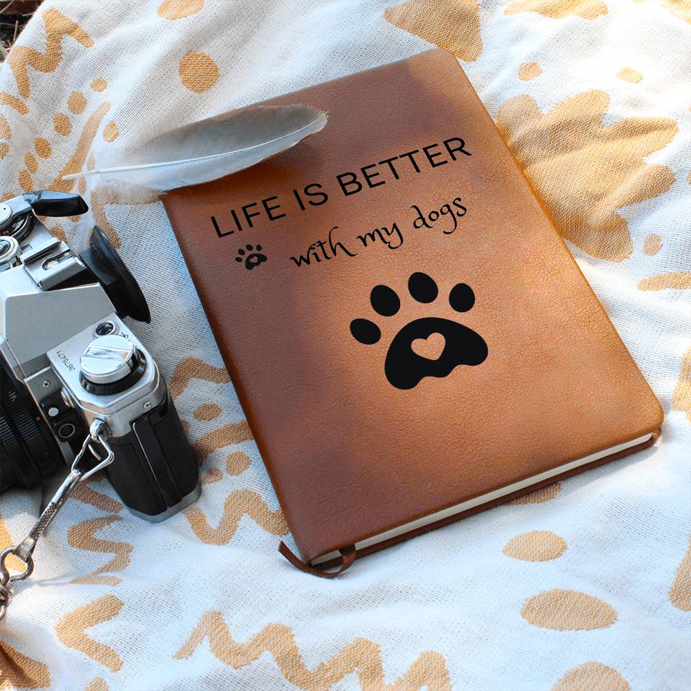 Life Is Better With My Dogs Journal