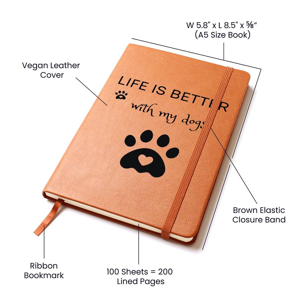 Life Is Better With My Dogs Journal