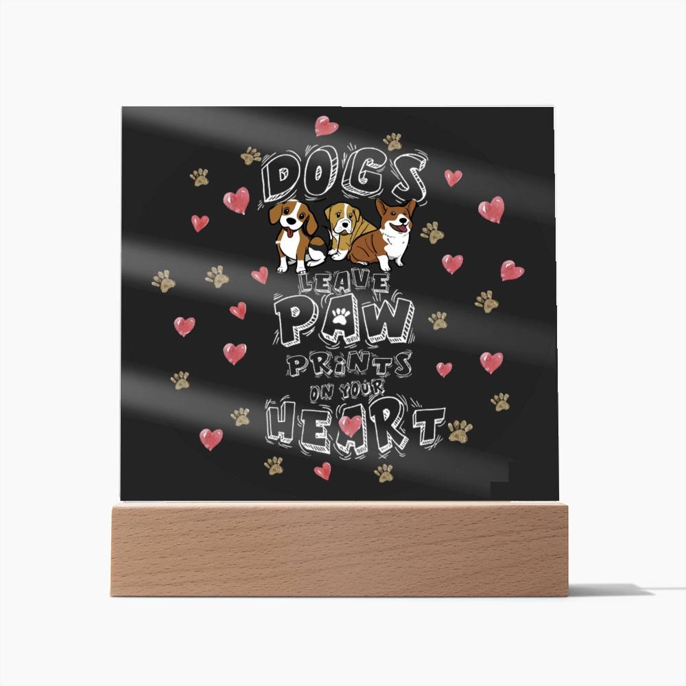 Dogs Leave Paw Prints on Our Hearts Acrylic Plaque