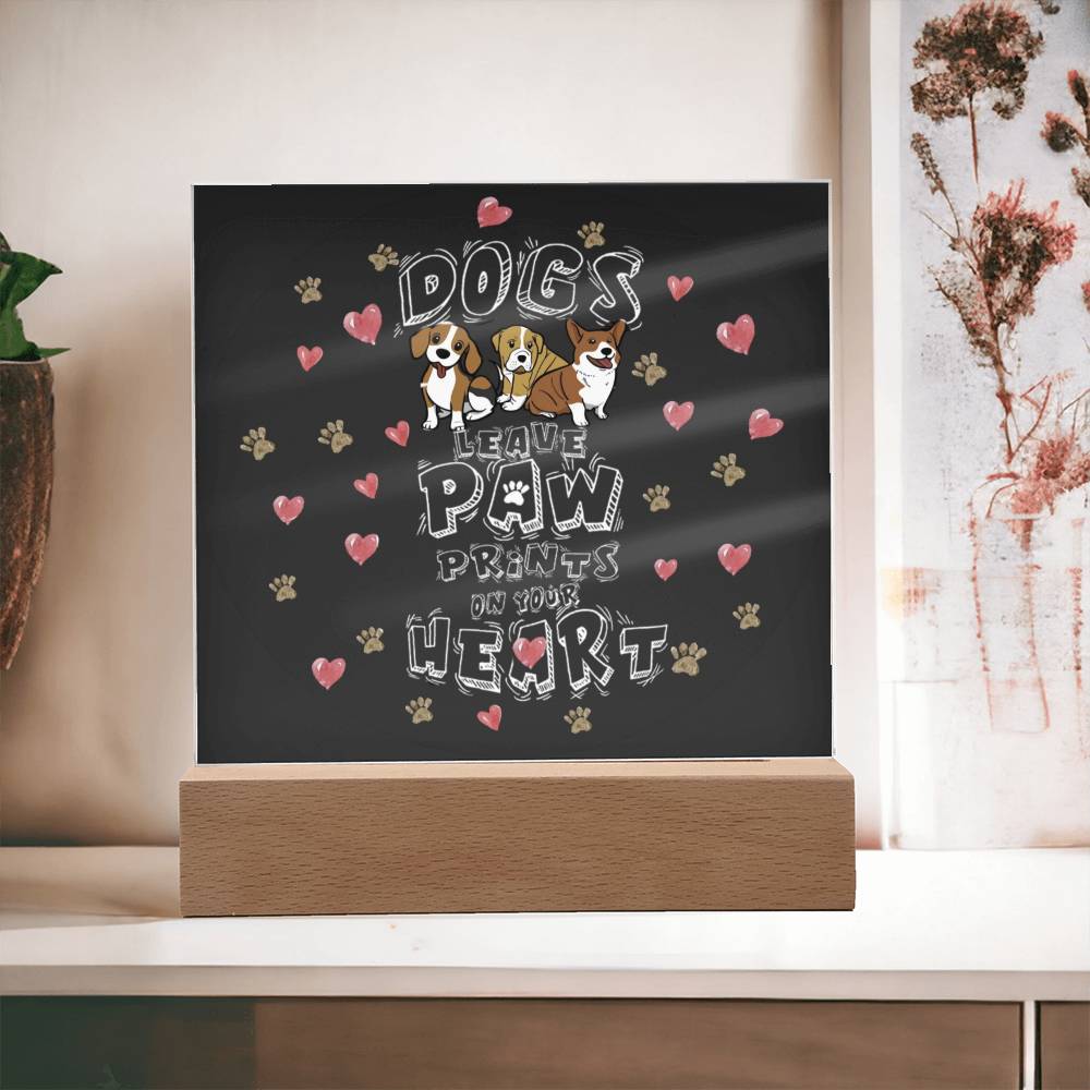 Dogs Leave Paw Prints on Our Hearts Acrylic Plaque