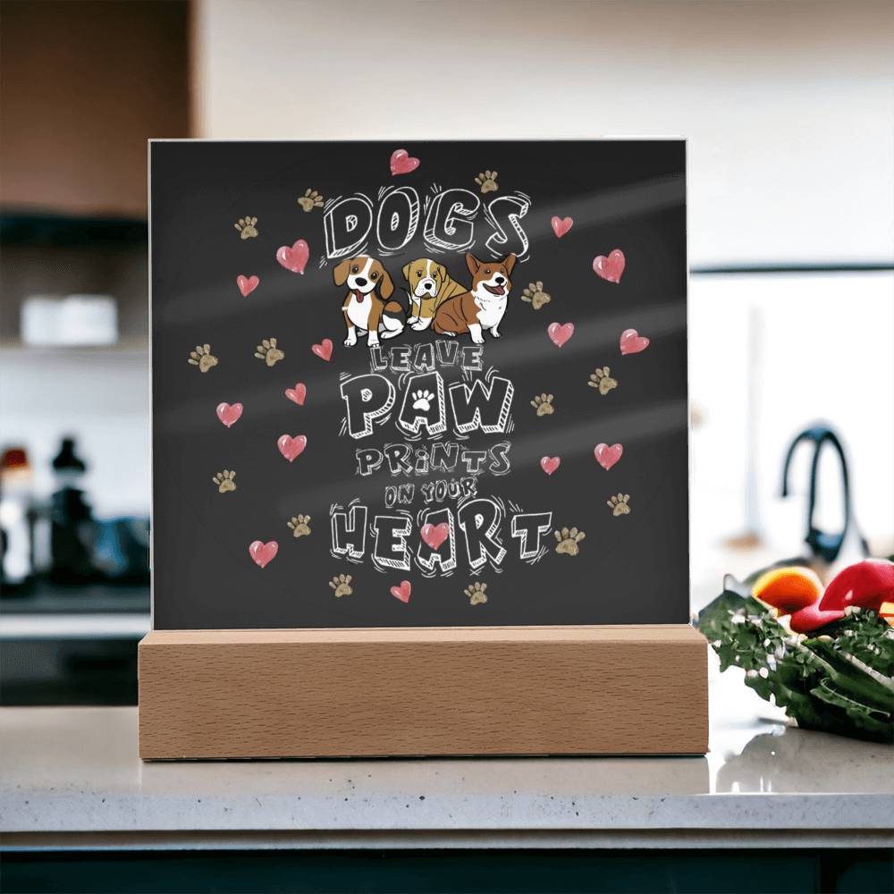 Dogs Leave Paw Prints on Our Hearts Acrylic Plaque