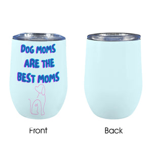 Dog Moms Best Moms Wine Tumbler