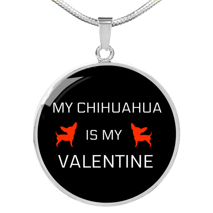 My Chihuahua Is My Valentine Necklace