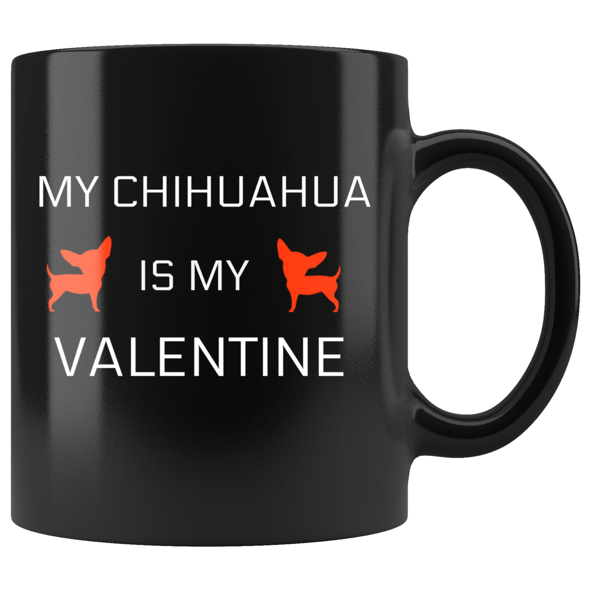 My Chihuahua Is my Valentine Mug