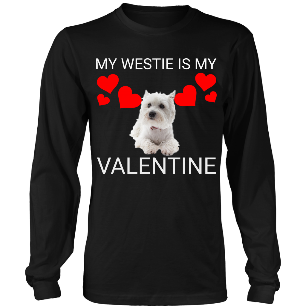 My Westie Is My Valentine Shirt/Sweathshirt