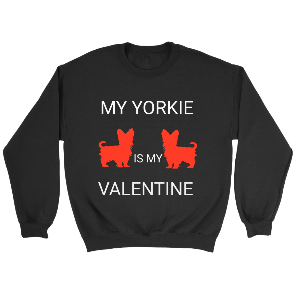 My Yorkie Is My Valentine Sweatshirt