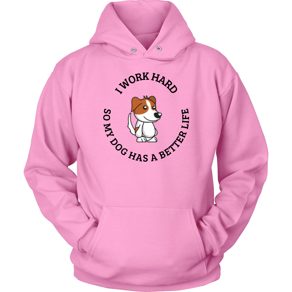 I Work Hard So My Dog Has A Better Life Sweatshirt