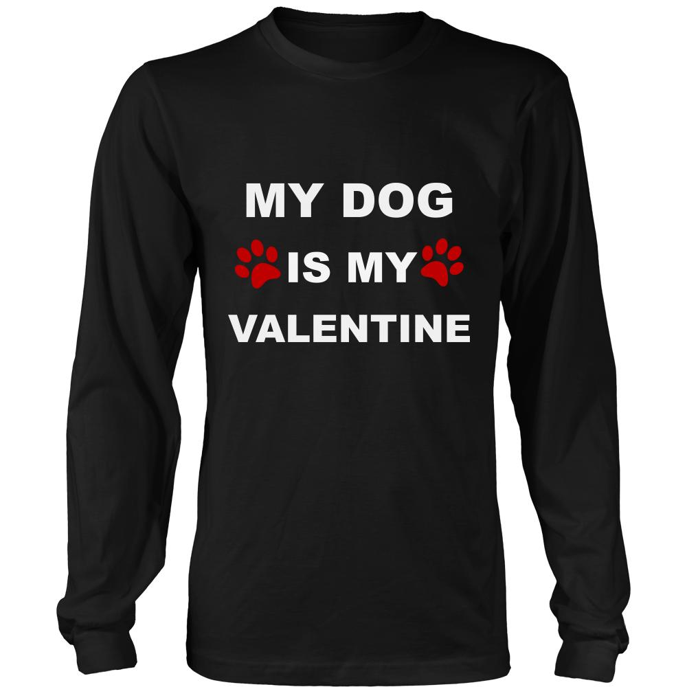 My Dog Is My Valentine Shirt/Sweatshirt